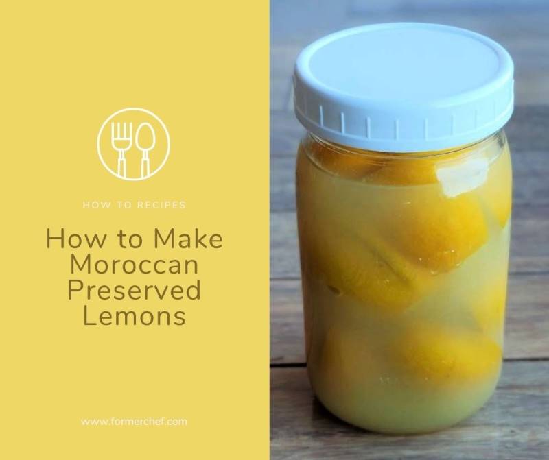 How To Make Moroccan Preserved Lemons - Former Chef